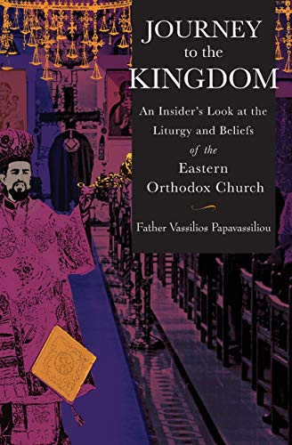 Journey To The Kingdom An Insider's Look At The Liturgy And Beliefs Of The East [Paperback]