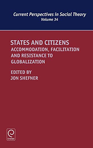 States And Citizens Accommodation, Facilitation And Resistance To Globalization [Hardcover]
