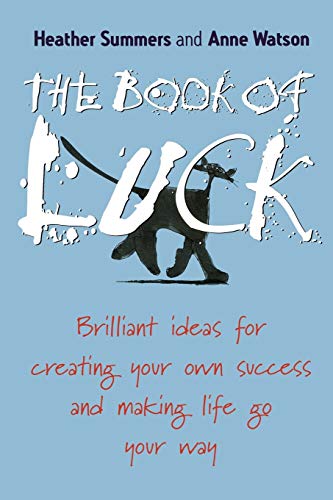 The Book of Luck Brilliant Ideas for Creating Your Own Success and Making Life  [Paperback]