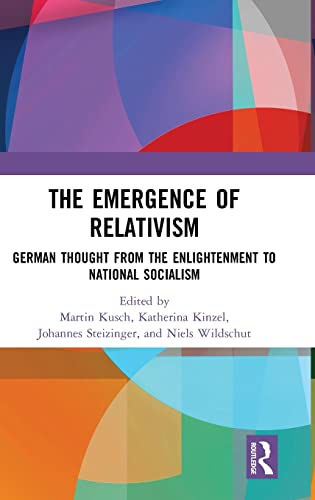 The Emergence of Relativism German Thought from the Enlightenment to National S [Hardcover]