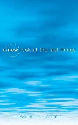 A New Look At The Last Things [Hardcover]