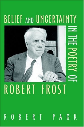 Belief and Uncertainty in the Poetry of Robert Frost [Paperback]