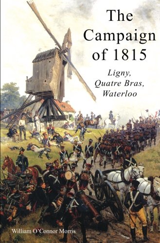 The Campaign Of 1815 Ligny, Quatre Bras, Waterloo [Paperback]