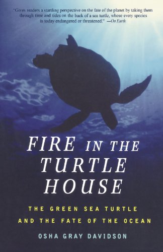 Fire In The Turtle House The Green Sea Turtle and the Fate of the Ocean [Paperback]