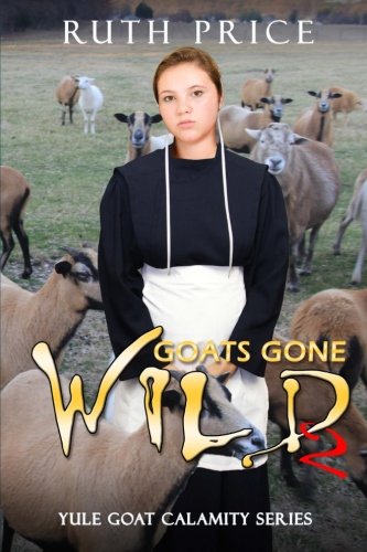 Goats Gone Wild 2 (lancaster County Yule Goat Calamity) (volume 3) [Paperback]