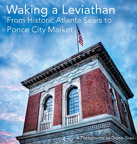 Waking a Leviathan  From Historic Atlanta Sears to Ponce City Market [Hardcover]