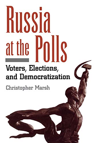 Russia at the Polls Voters, Elections, and Democratization [Paperback]