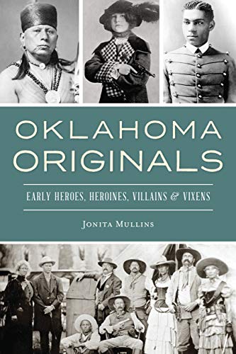 Oklahoma Originals Early Heroes, Heroines, Villains and Vixens [Paperback]