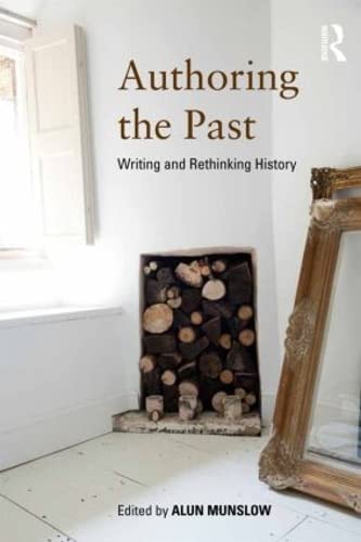 Authoring the Past Writing and Rethinking History [Paperback]