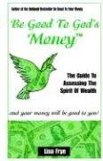 Be Good To God's Money [Perfect Paperback]