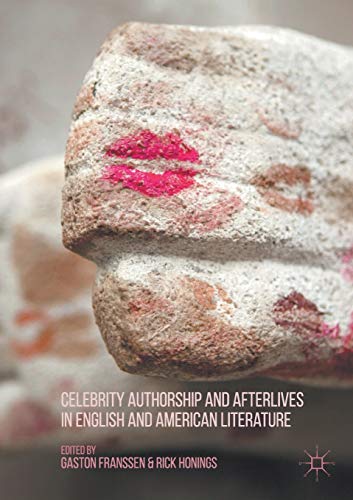 Celebrity Authorship and Afterlives in English and American Literature [Paperback]