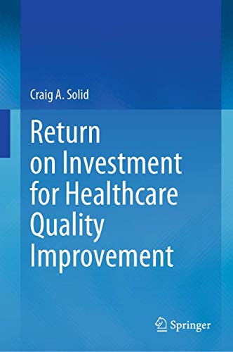 Return on Investment for Healthcare Quality Improvement [Hardcover]