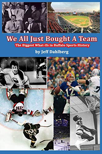 We All Just Bought a Team  The Biggest What-Ifs in Buffalo Sports History [Paperback]
