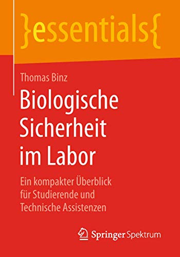 Biologische Sicherheit im Labor Ein kompakter berblick fr Studierende und Tec [Paperback]
