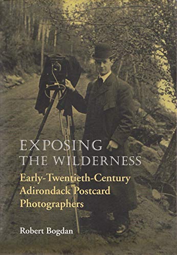 Exposing The Wilderness Early Twentieth-Century Adirondack Postcard Photographe [Hardcover]