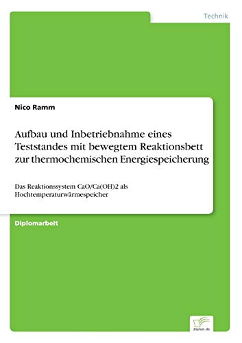 Aufbau Und Inbetriebnahme Eines Teststandes Mit Bewegtem Reaktionsbett Zur Therm [Paperback]