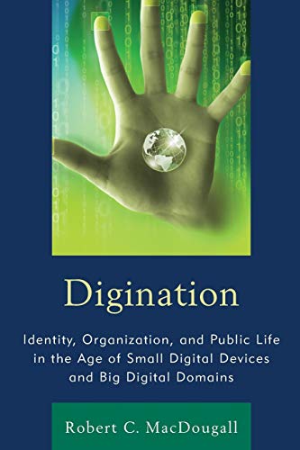 Digination Identity, Organization, and Public Life in the Age of Small Digital  [Paperback]