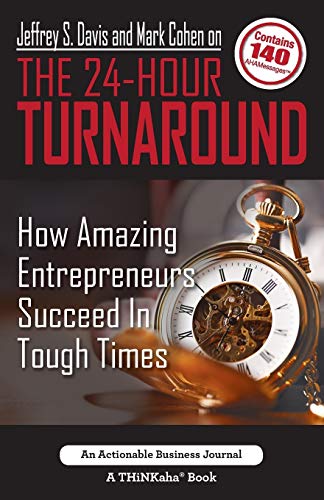 Jeffrey S. Davis And Mark Cohen On The 24-Hour Turnaround How Amazing Entrepren [Paperback]