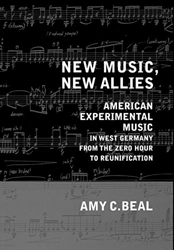 New Music, New Allies American Experimental Music in West Germany from the Zero [Hardcover]