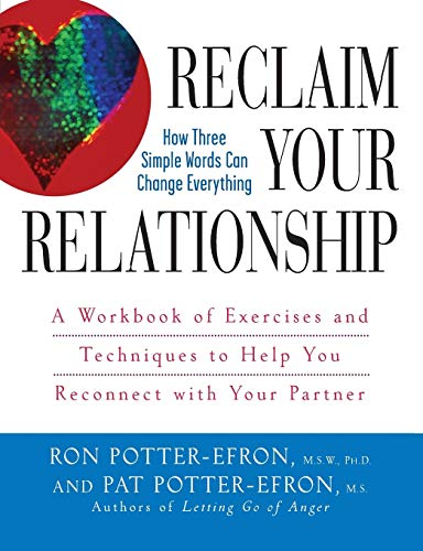 Reclaim Your Relationship A Workbook of Exercises and Techniques to Help You Re [Paperback]