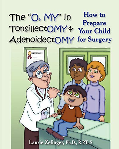 The O, My In Tonsillectomy & Adenoidectomy How To Prepare Your Child For Surger [Paperback]