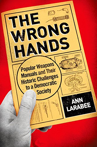 The Wrong Hands Popular Weapons Manuals and Their Historic Challenges to a Demo [Hardcover]
