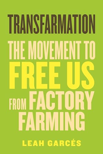 Transfarmation The Movement to Free Us from Factory Farming [Hardcover]