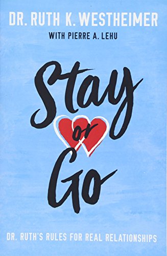 Stay Or Go Dr. Ruth's Rules For Real Relationships [Paperback]