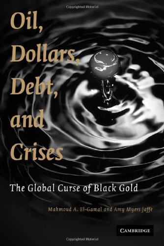 Oil, Dollars, Debt, and Crises The Global Curse of Black Gold [Hardcover]