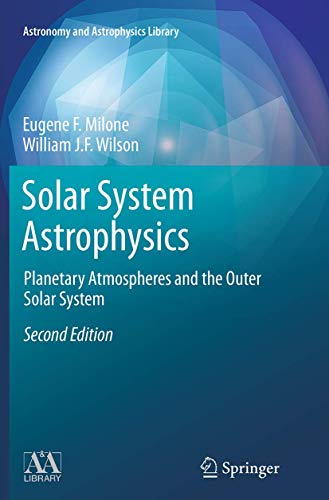 Solar System Astrophysics Planetary Atmospheres and the Outer Solar System [Paperback]