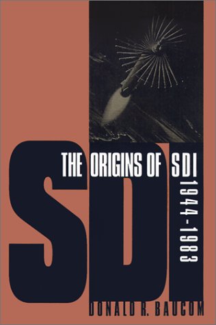 The Origins Of Sdi 1944-1983 (modern War Studies) [Paperback]