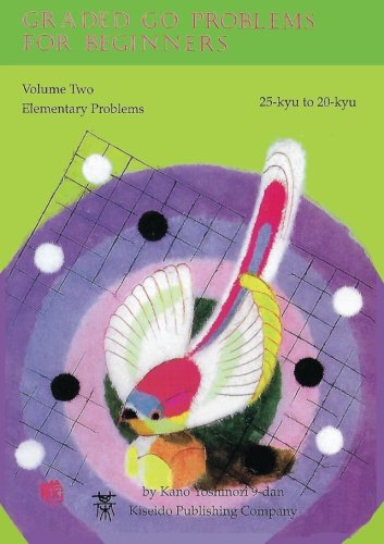 Graded Go Problems For Beginners, Vol. 2 Elementary Problems, 25 Kyu To 20 Kyu [Paperback]