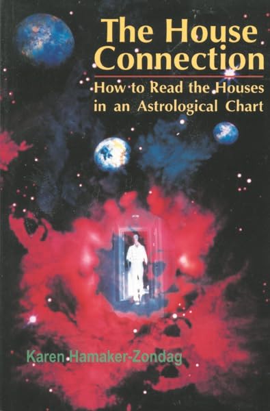 The House Connection How to Read the Houses in an Astrological Chart [Paperback]
