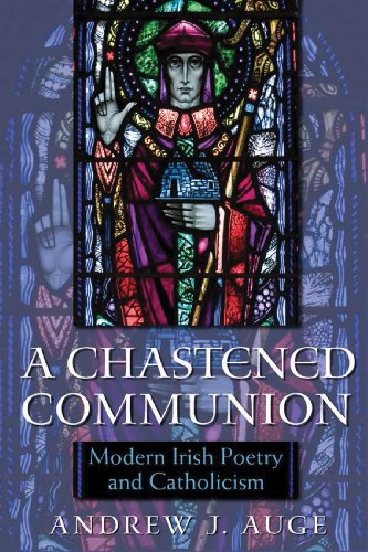 A Chastened Communion Modern Irish Poetry and Catholicism [Hardcover]