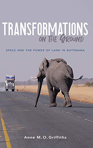 Transformations on the Ground Space and the Power of Land in Botswana [Hardcover]