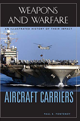 Aircraft Carriers  An Illustrated History of Their Impact [Hardcover]