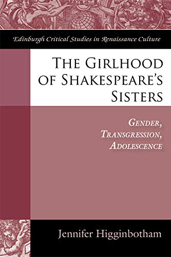 The Girlhood of Shakespeare's Sisters Gender, Transgression, Adolescence [Hardcover]