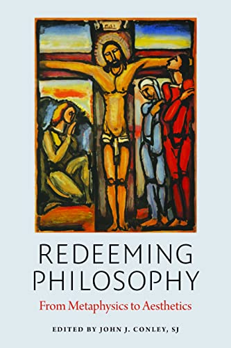 Redeeming Philosophy From Metaphysics To Aesthetics (american Maritain Assoc) [Paperback]