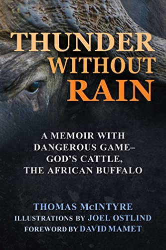 Thunder Without Rain A Memoir with Dangerous Game, God&39s Cattle, The Africa [Hardcover]