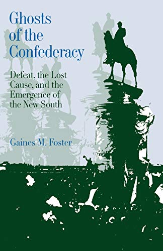 Ghosts of the Confederacy Defeat, the Lost Cause, and the Emergence of the New  [Paperback]