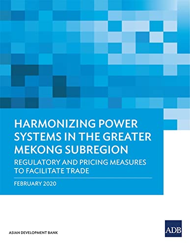 Harmonizing Power Systems in the Greater Mekong Subregion Regulatory and Pricin [Paperback]