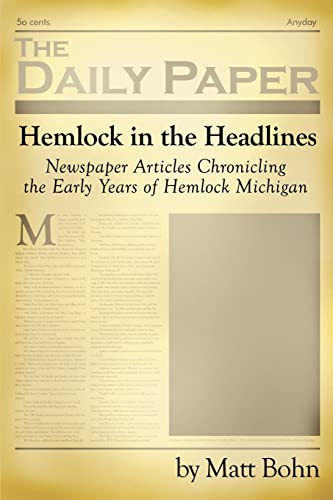 Hemlock in the Headlines  Newspaper Articles Chronicling the Early Years of Hem [Paperback]
