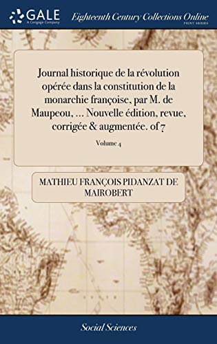 Journal Historique de la Rvolution Opre Dans la Constitution de la Monarchie  [Hardcover]