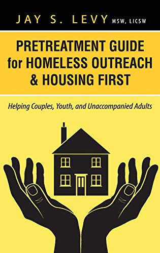 Pretreatment Guide For Homeless Outreach & Housing First Helping Couples, Youth [Hardcover]