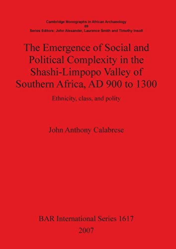 The Emergence of Social and Political Complexity in the Shashi-Limpopo Valley of [Paperback]