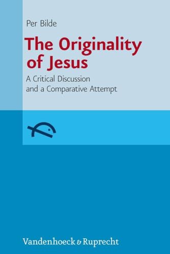 The Originality of Jesus A Critical Discussion and a Comparative Attempt [Hardcover]