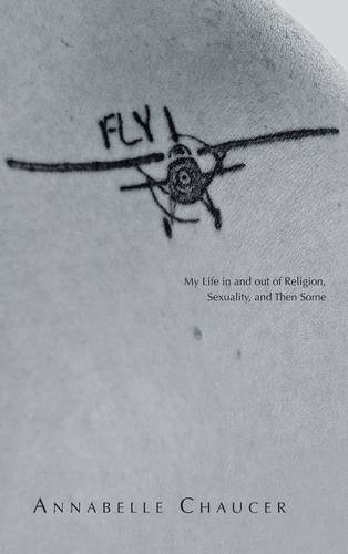 Fly My Life In And Out Of Religion, Sexuality, And Then Some [Hardcover]
