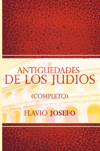 Antiguedades De Los Judios (completo) / Jewish Antiques (spanish Edition) [Paperback]