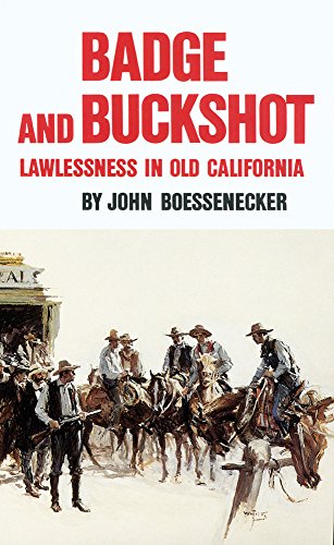 Badge And Buckshot Lawlessness In Old California [Paperback]