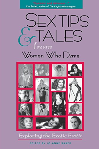 Sex Tips and Tales from Women Who Dare Exploring the Exotic Erotic [Hardcover]